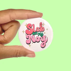 Slob on My Nog Holiday Button
